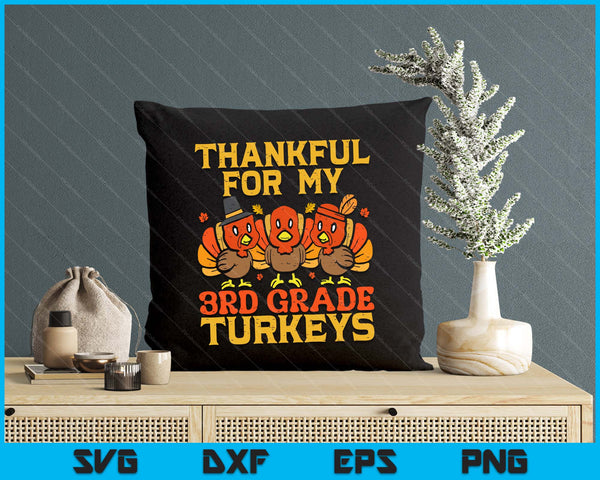 Thankful For My 3rd Grade Turkeys Teacher Thanksgiving SVG PNG Digital Cutting Files