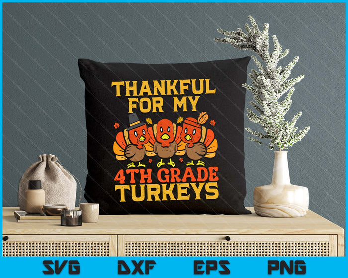 Thankful For My 4th Grade Turkeys Teacher Thanksgiving SVG PNG Digital Cutting Files