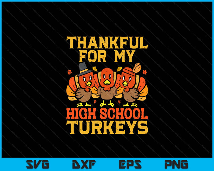 Thankful For My High School Turkeys Teacher Thanksgiving SVG PNG Digital Cutting Files