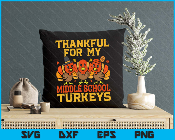 Thankful For My Middle School Turkeys Teacher Thanksgiving SVG PNG Digital Cutting Files