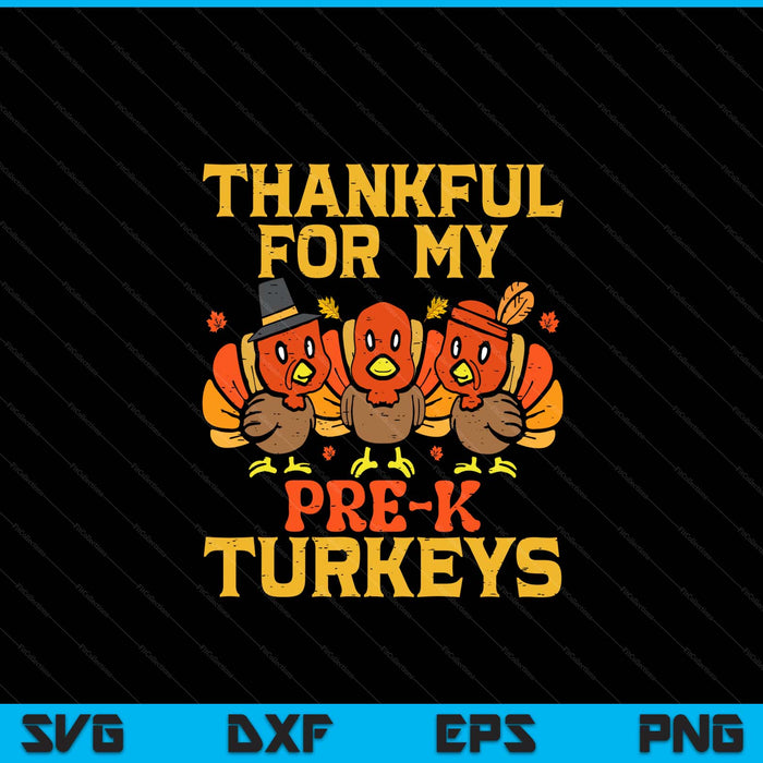 Thankful for my pre-k turkeys teacher Thanksgiving SVG cut file