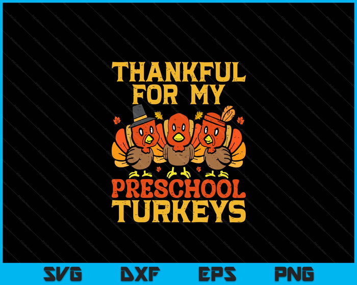 Thankful For My Preschool Turkeys Teacher Thanksgiving SVG PNG Digital Cutting Files