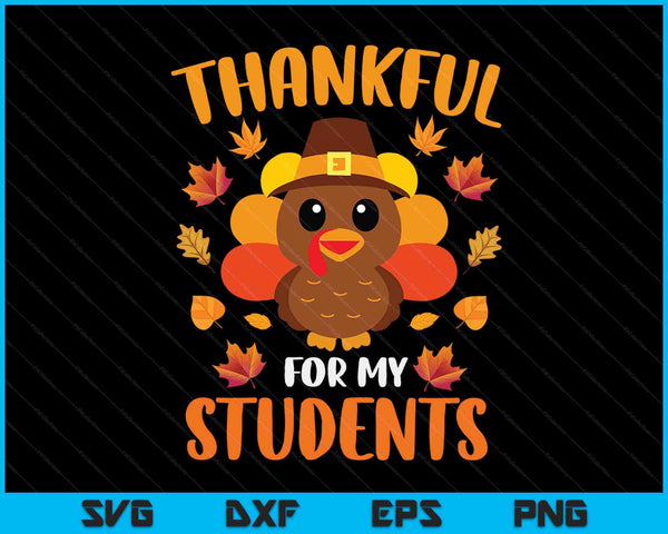 Thankful for my students teacher Thanksgiving SVG cut file