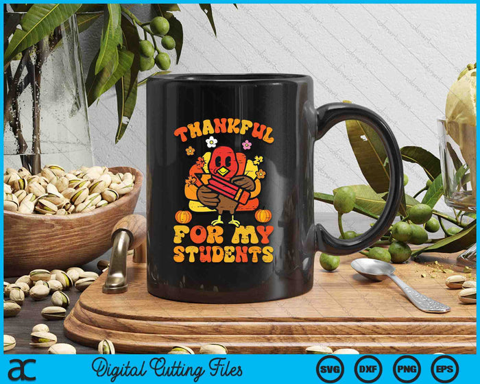 Thankful For My Students Thanksgiving Fall Teacher SVG PNG Digital Printable Files