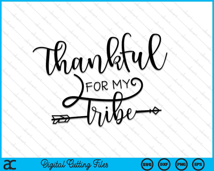 Thankful For My Tribe Thanksgiving SVG PNG Digital Cutting Files