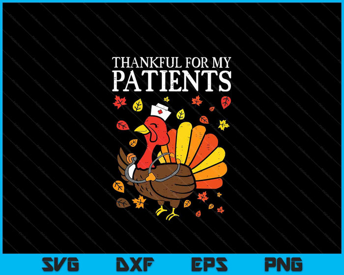 Thankful For Patients Turkey Nurse Thanksgiving SVG PNG Digital Cutting Files
