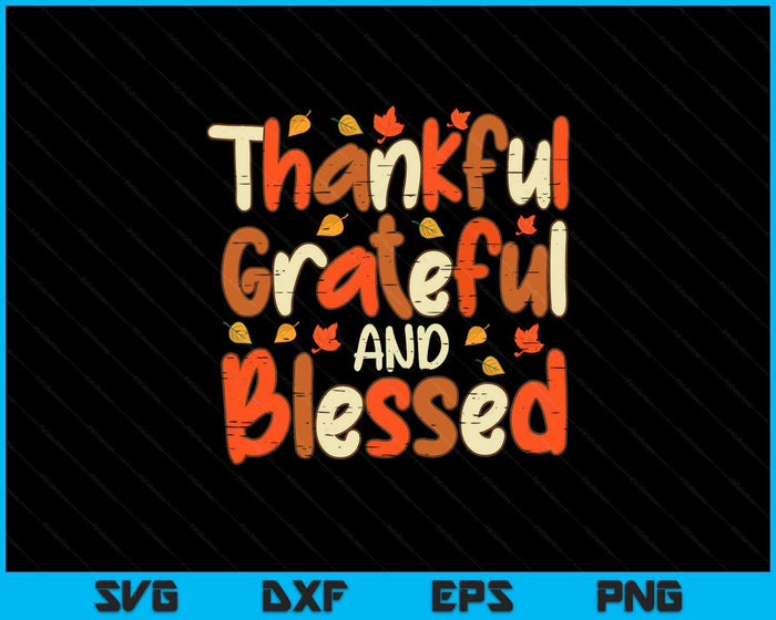 Thankful Grateful And Blessed Thanksgiving SVG PNG Digital Printable Files