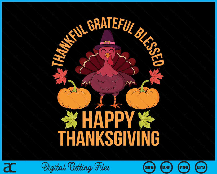 Thankful Grateful Blessed Turkey Women Happy Thanksgiving SVG PNG Digital Printable Files