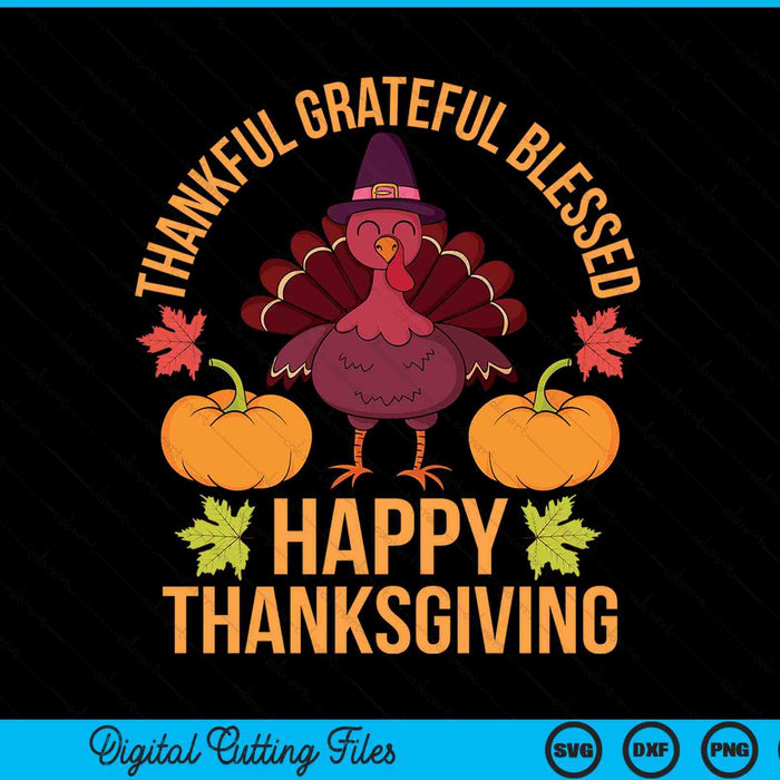 Thankful grateful blessed turkey women happy Thanksgiving SVG cut file