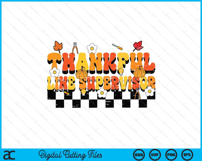 Thankful Line Supervisor Retro Groovy Thanksgiving Fall SVG PNG Digital Printable Files