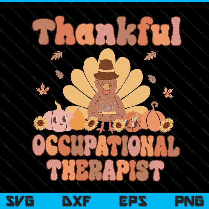 Thankful occupational therapist Thanksgiving SVG PNG cut file for Cricut