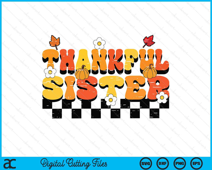 Thankful Sister Retro Groovy Thanksgiving Fall SVG PNG Digital Printable Files