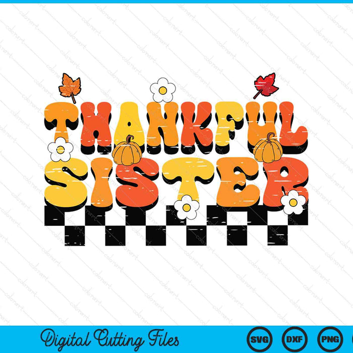 Thankful sister retro groovy Thanksgiving fall SVG cut file