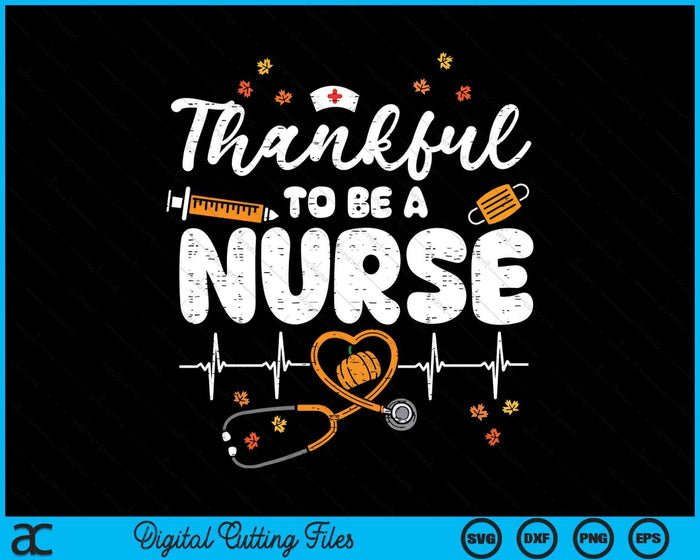 Thankful To Be A Nurse Thanksgiving Scrub Top Fall RN SVG PNG Digital Printable Files