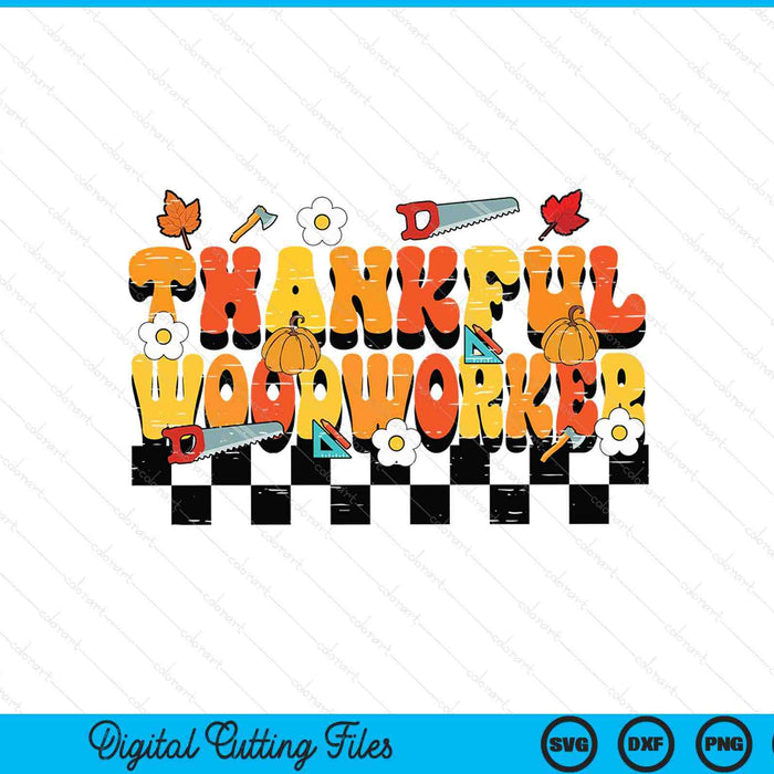 Thankful Woodworker Retro Groovy Thanksgiving Fall SVG PNG Digital Printable Files