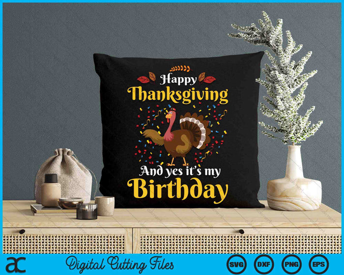 Thanksgiving Birthday Gifts Funny Bday Born On Thanksgiving SVG PNG Digital Cutting File