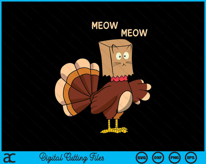 Thanksgiving Cat Fake Cat Meow Thanksgiving Turkey SVG PNG Digital Cutting Files