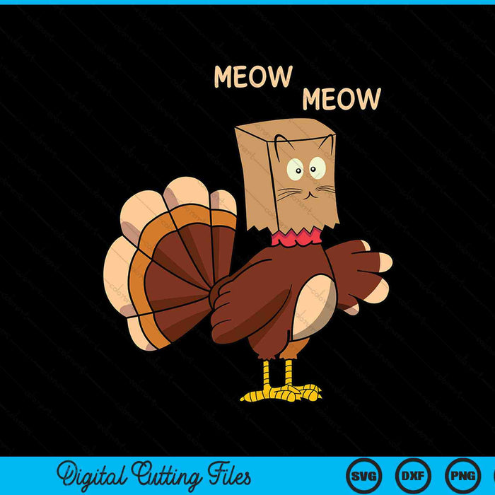 Thanksgiving Cat Fake Cat Meow Thanksgiving Turkey SVG PNG Digital Cutting Files