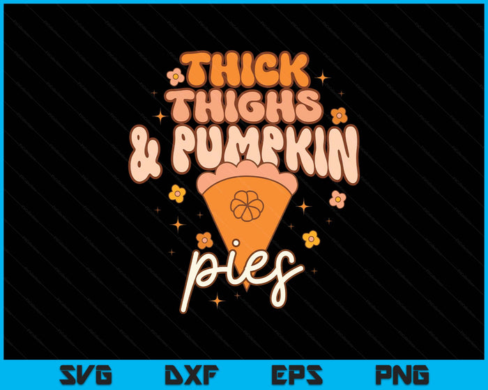 Thanksgiving Family Matching Thick Thighs and Pumpkin Pies SVG PNG Digital Printable Files