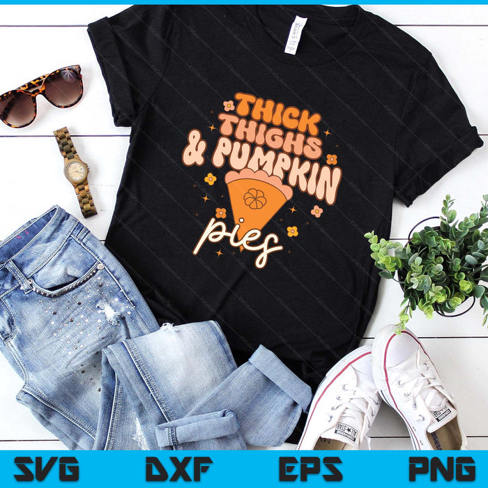Thanksgiving Family Matching Thick Thighs and Pumpkin Pies SVG PNG Digital Printable Files