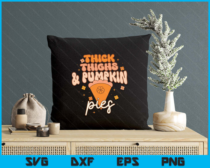 Thanksgiving Family Matching Thick Thighs and Pumpkin Pies SVG PNG Digital Printable Files