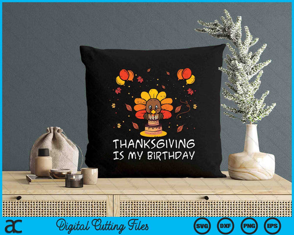 Thanksgiving Is My Birthday Turkey Fall Bday SVG PNG Digital Printable Files