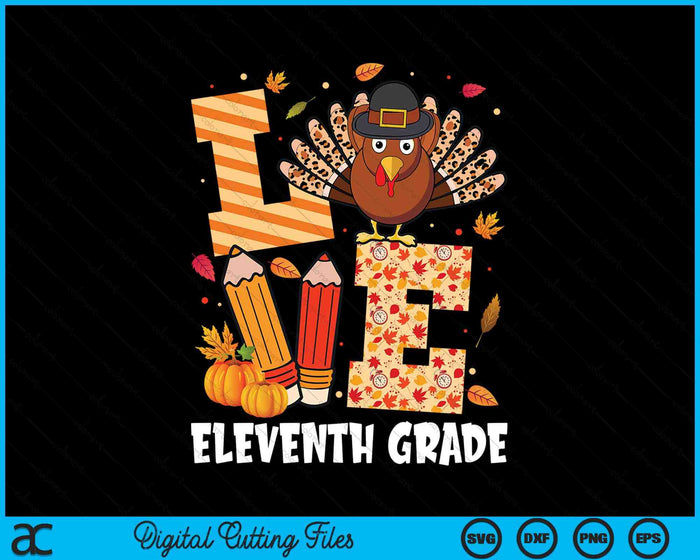 Thanksgiving Love Eleventh Grade Teacher Turkey Autumn Fall SVG PNG Digital Printable Files