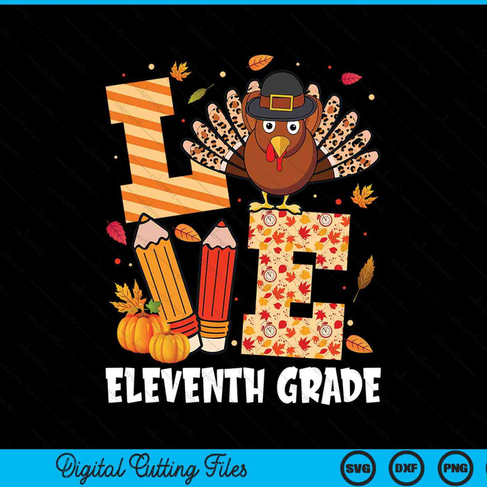 Thanksgiving love eleventh grade teacher turkey autumn fall SVG cut file