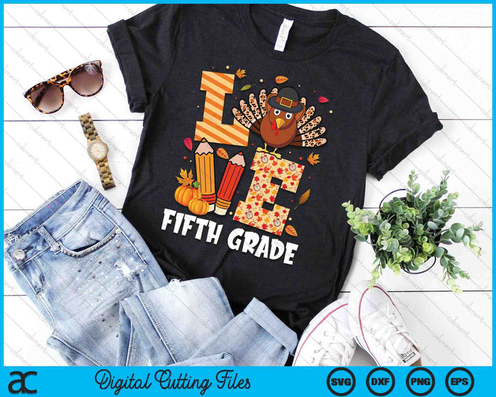 Thanksgiving Love Fifth Grade Teacher Turkey Autumn Fall SVG PNG Digital Printable Files