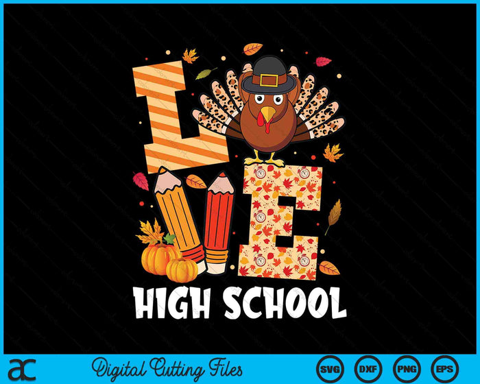 Thanksgiving Love High School Teacher Turkey Autumn Fall SVG PNG Digital Printable Files