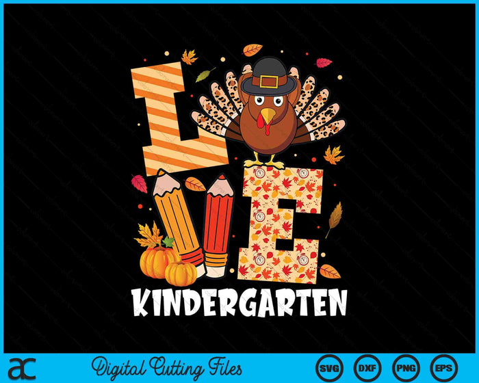 Thanksgiving Love Kindergarten Teacher Turkey Autumn Fall SVG PNG Digital Printable Files