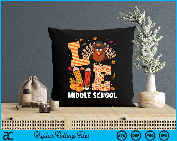 Thanksgiving Love Middle School Teacher Turkey Autumn Fall SVG PNG Digital Printable Files