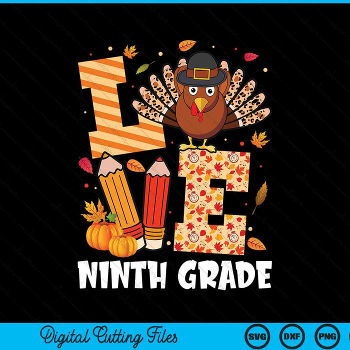 Thanksgiving love ninth grade teacher turkey autumn fall SVG cut file