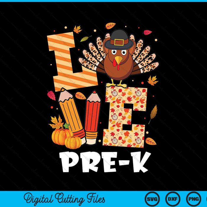 Thanksgiving love pre-k teacher turkey autumn fall SVG cut file