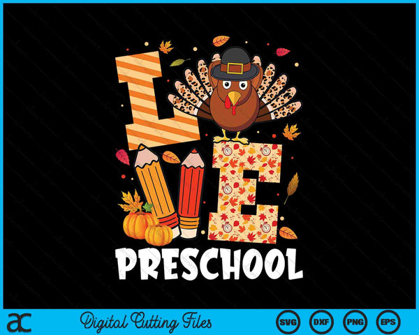 Thanksgiving love preschool teacher turkey autumn fall SVG cut file
