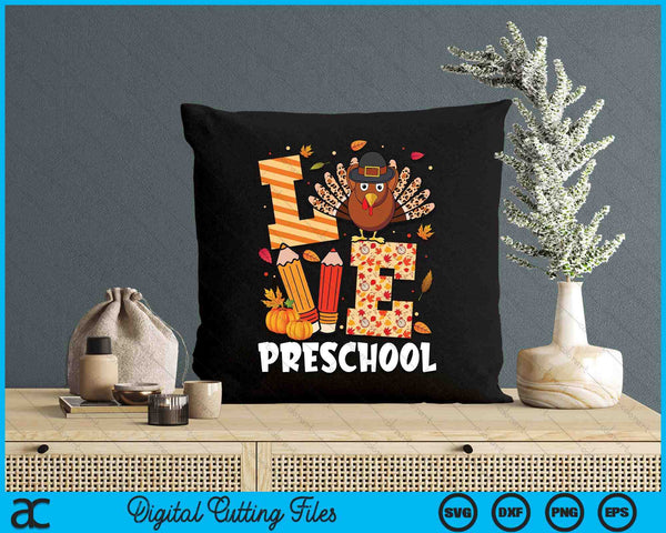 Thanksgiving Love Preschool Teacher Turkey Autumn Fall SVG PNG Digital Printable Files