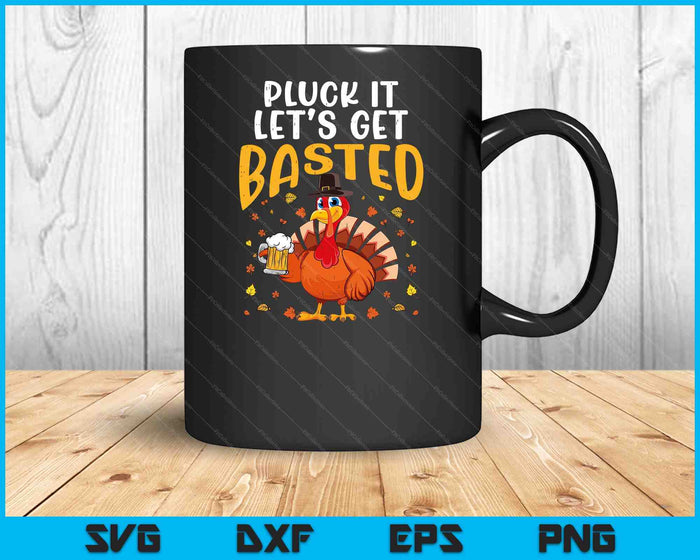 Thanksgiving Pluck It Lets Get Basted Funny Fall Dad SVG PNG Digital Printable Files