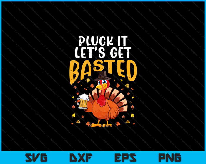 Thanksgiving Pluck It Lets Get Basted Funny Fall Dad SVG PNG Digital Printable Files