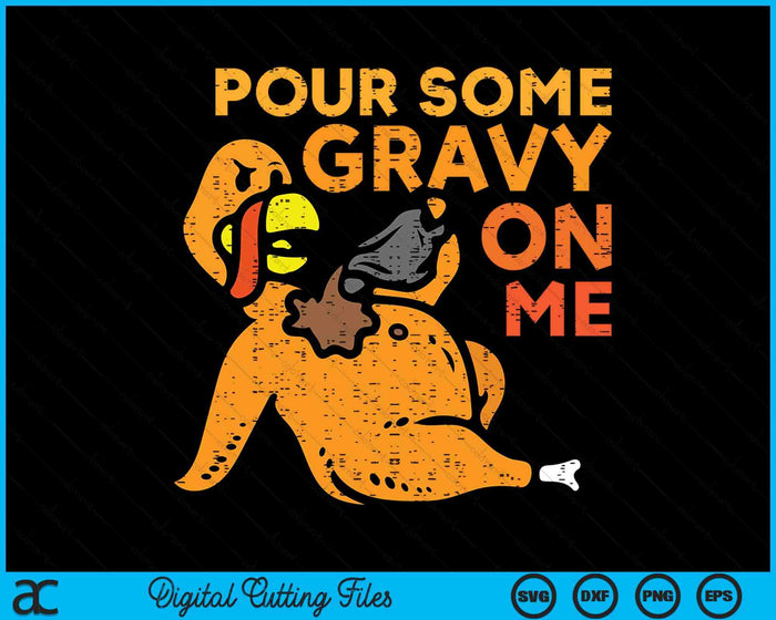 Thanksgiving Pour Some Gravy On Me Turkey Day SVG PNG Digital Printable Files