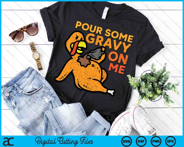 Thanksgiving Pour Some Gravy On Me Turkey Day SVG PNG Digital Printable Files