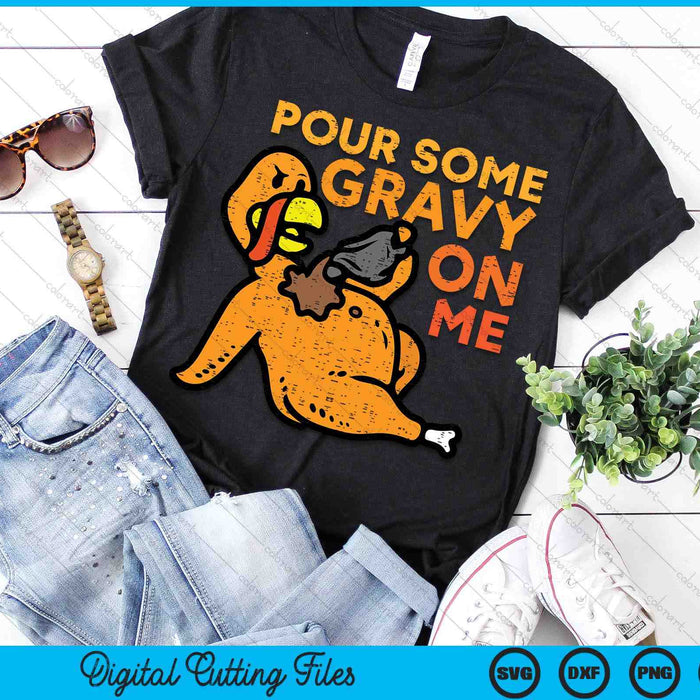 Thanksgiving Pour Some Gravy On Me Turkey Day SVG PNG Digital Printable Files