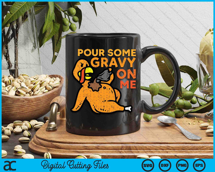 Thanksgiving Pour Some Gravy On Me Turkey Day SVG PNG Digital Printable Files