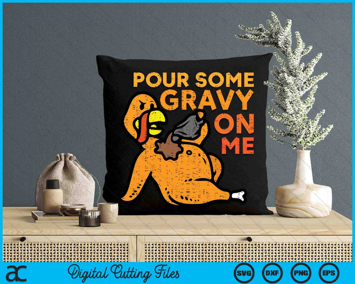 Thanksgiving Pour Some Gravy On Me Turkey Day SVG PNG Digital Printable Files