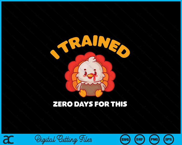 Thanksgiving Running Turkey Trot I Trained Zero Days Kawaii SVG PNG Digital Printable Files