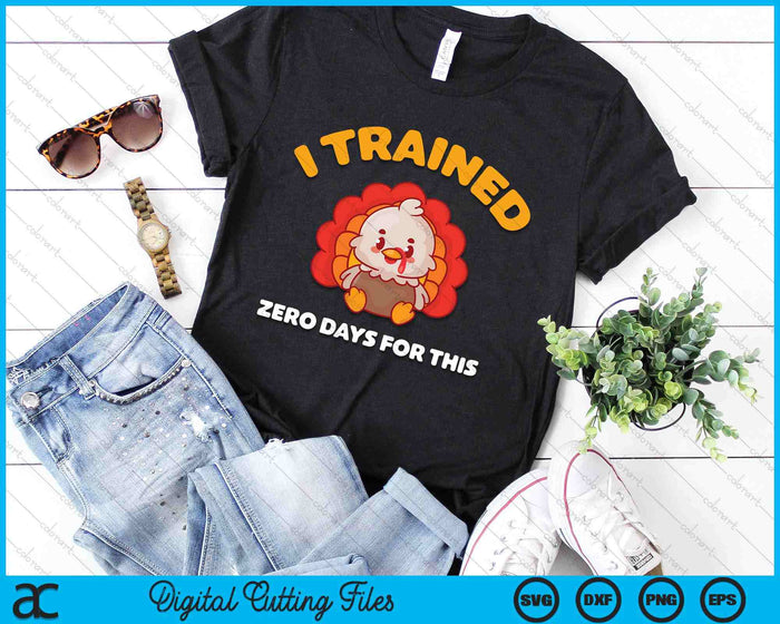 Thanksgiving Running Turkey Trot I Trained Zero Days Kawaii SVG PNG Digital Printable Files