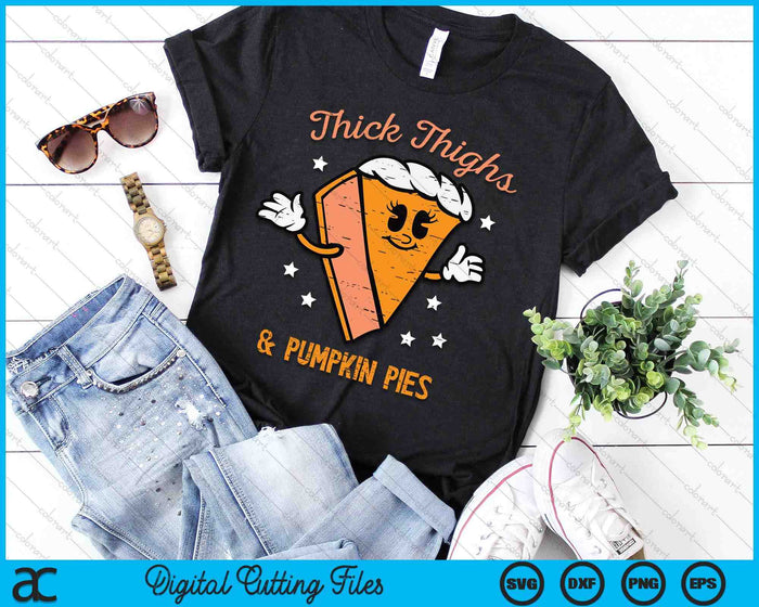 Thanksgiving Thighs And Pumpkin Pies Fall SVG PNG Digital Printable Files