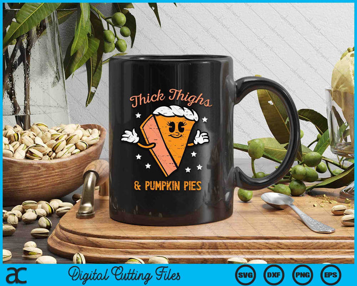 Thanksgiving Thighs And Pumpkin Pies Fall SVG PNG Digital Printable Files