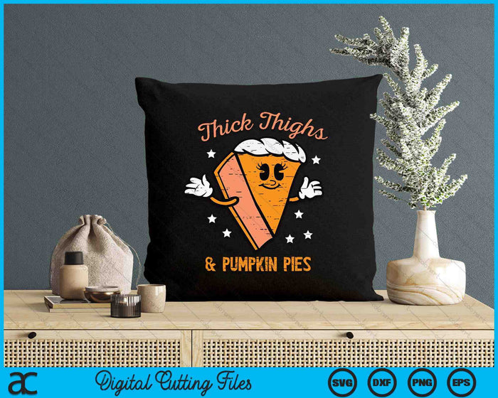 Thanksgiving Thighs And Pumpkin Pies Fall SVG PNG Digital Printable Files