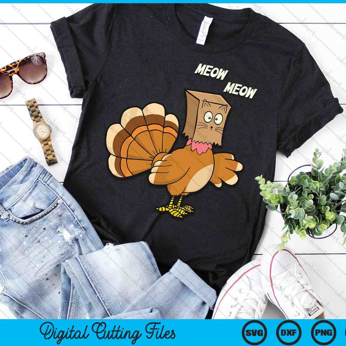 Thanksgiving Turkey Cat Meow Funny Men Women Thanksgiving SVG PNG Digital Printable Files