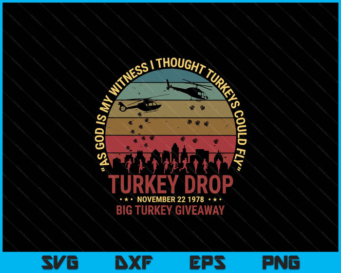 Thanksgiving Turkey Drop As God Is My Witness Turkeys Fly SVG PNG Digital Printable Files